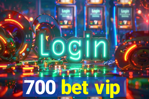 700 bet vip