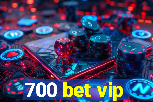 700 bet vip