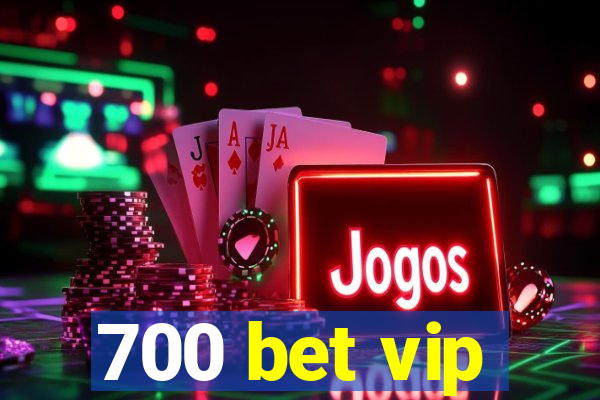 700 bet vip