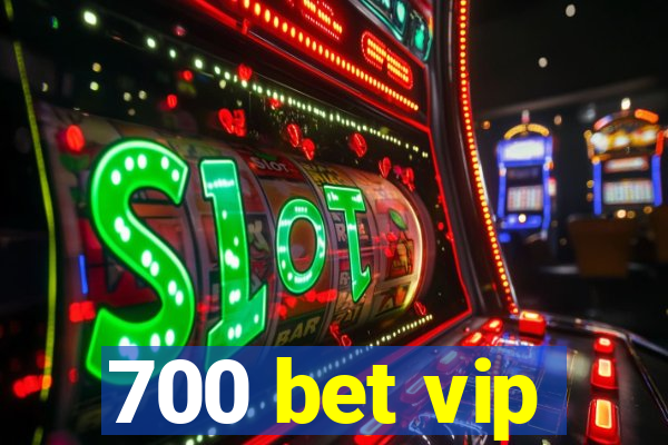 700 bet vip