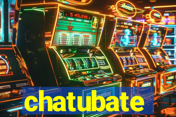 chatubate