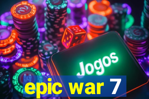 epic war 7