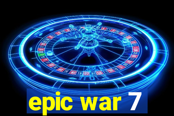 epic war 7