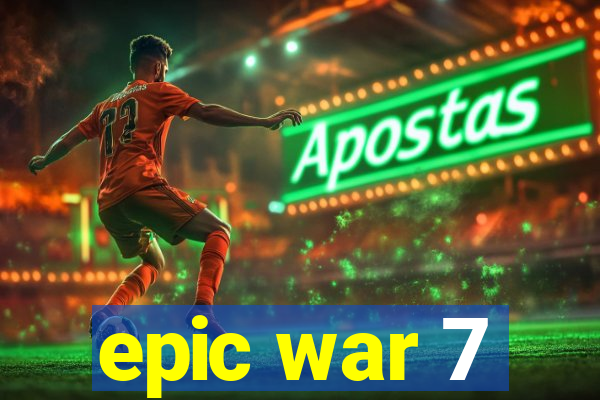 epic war 7