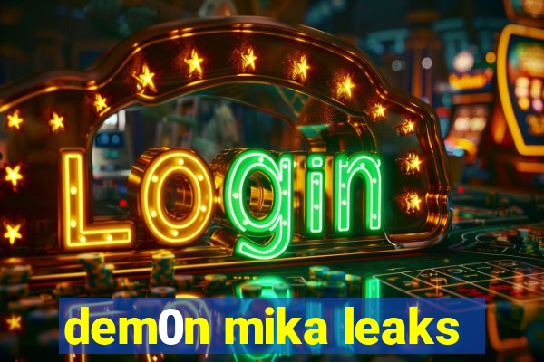 dem0n mika leaks