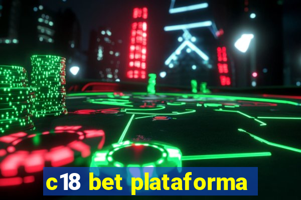 c18 bet plataforma