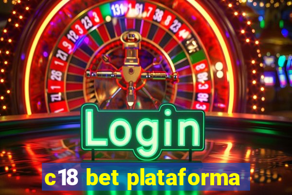 c18 bet plataforma