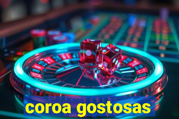 coroa gostosas