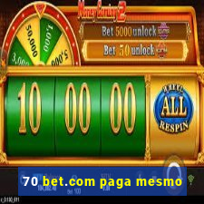 70 bet.com paga mesmo