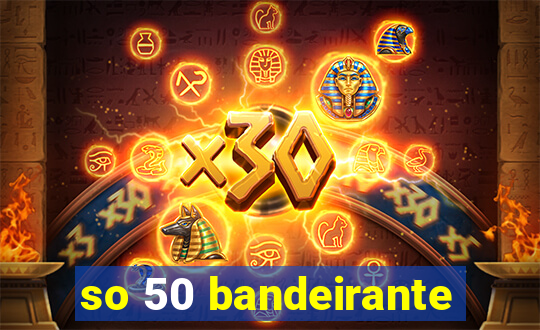 so 50 bandeirante