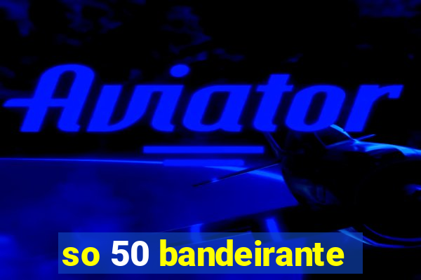 so 50 bandeirante