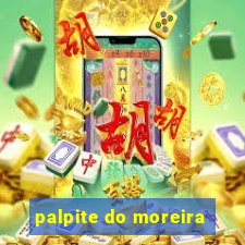 palpite do moreira