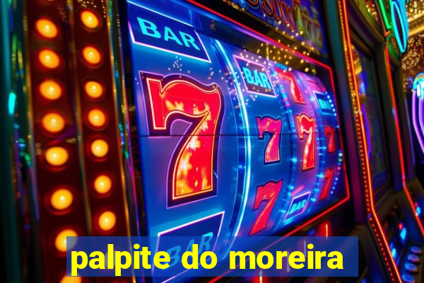 palpite do moreira