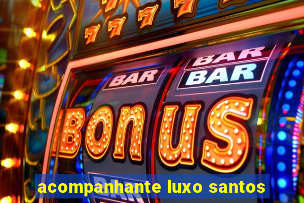 acompanhante luxo santos