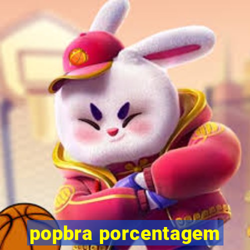 popbra porcentagem