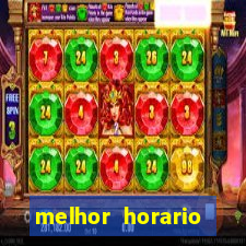 melhor horario jogar fortune tiger