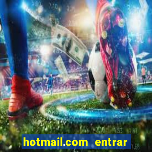 hotmail.com entrar caixa de entrada