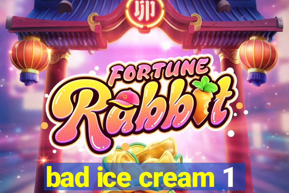 bad ice cream 1