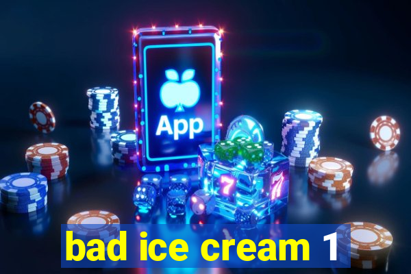 bad ice cream 1