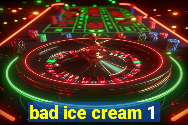 bad ice cream 1