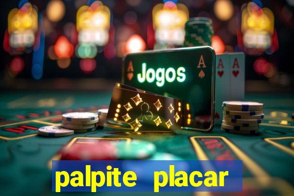 palpite placar exato de hoje