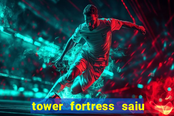 tower fortress saiu da play store