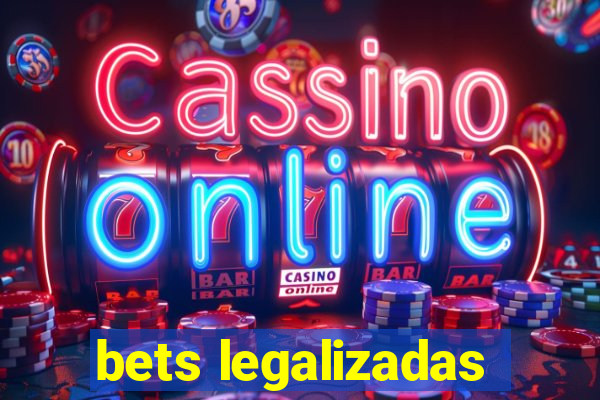 bets legalizadas