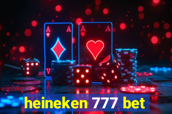 heineken 777 bet