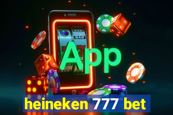 heineken 777 bet