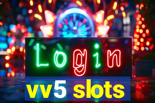 vv5 slots