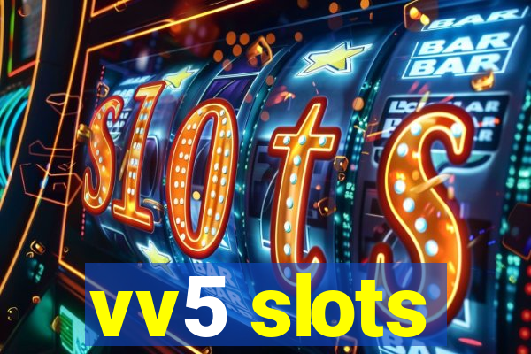 vv5 slots