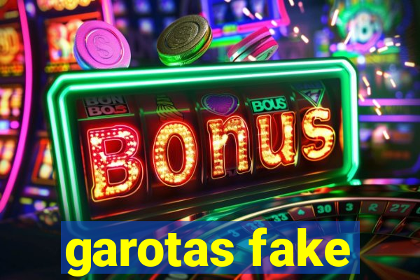 garotas fake