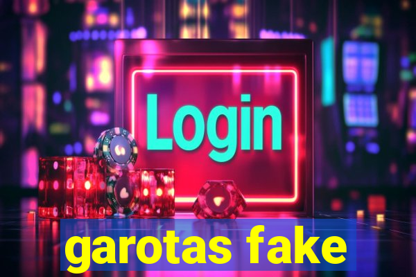 garotas fake