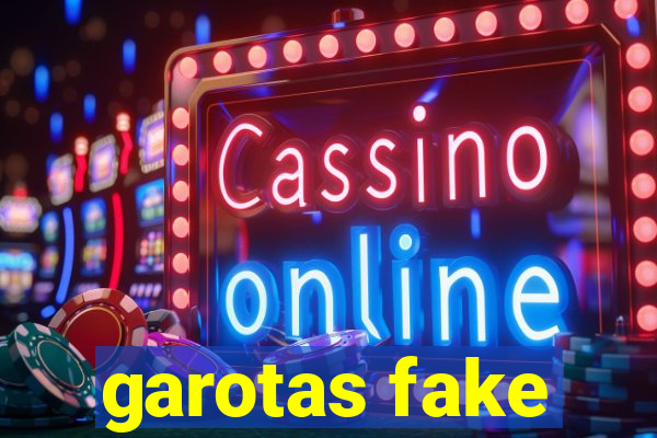 garotas fake