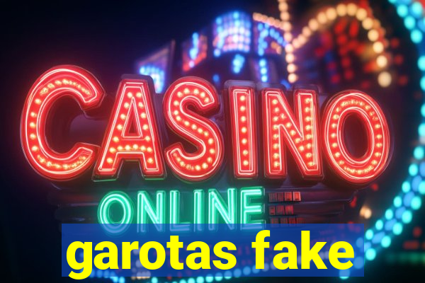 garotas fake