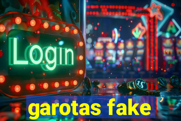 garotas fake