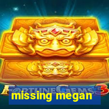 missing megan