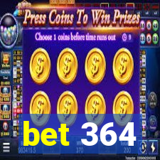 bet 364