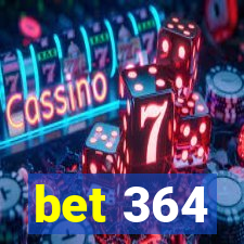 bet 364