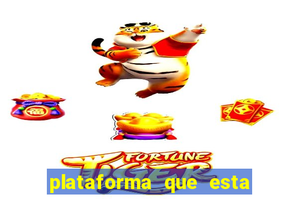 plataforma que esta pagando bem jogo do tigre