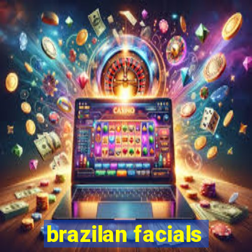 brazilan facials