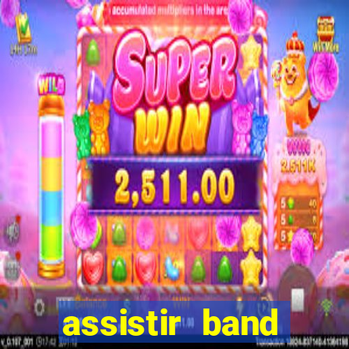 assistir band online ao vivo gratis