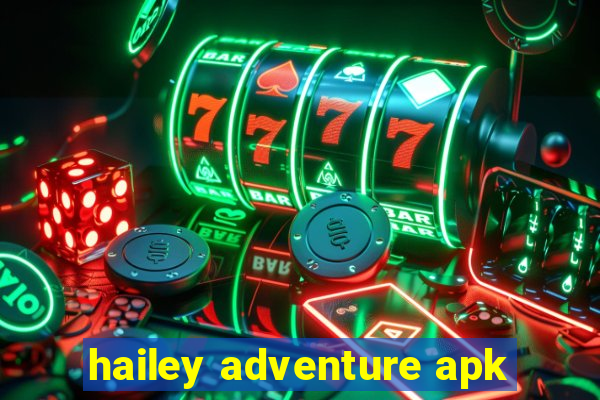 hailey adventure apk