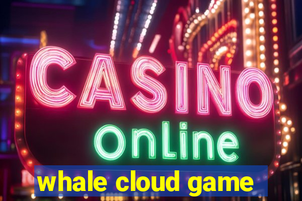 whale cloud game