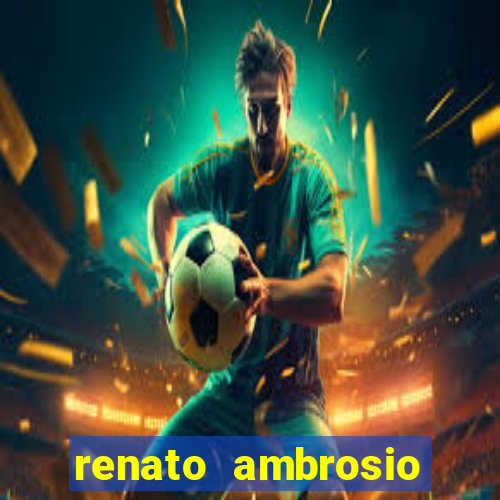 renato ambrosio viva sorte fortuna