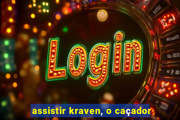 assistir kraven, o caçador