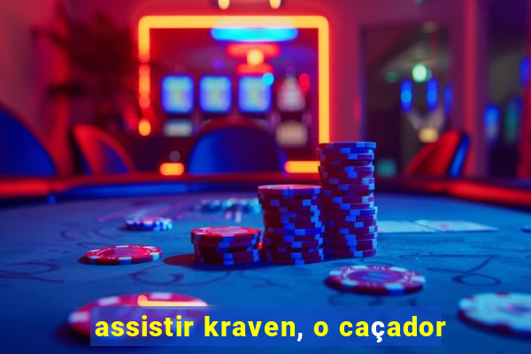 assistir kraven, o caçador