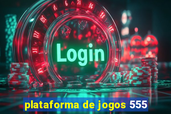 plataforma de jogos 555