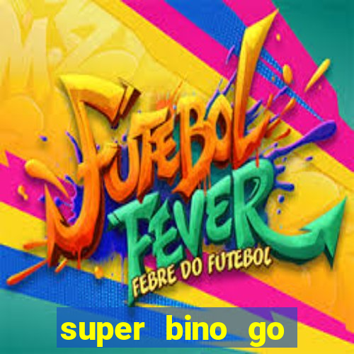 super bino go dinheiro infinito