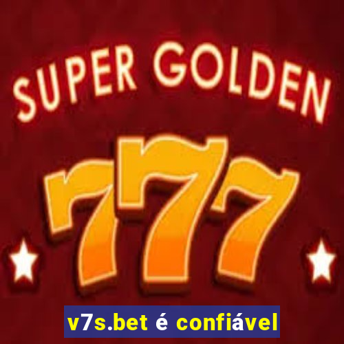 v7s.bet é confiável